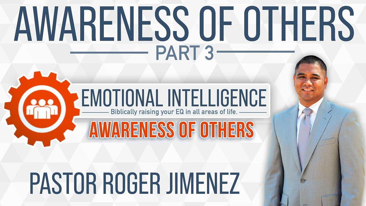 Awareness of Others (Part 3) | Pastor Roger Jimenez