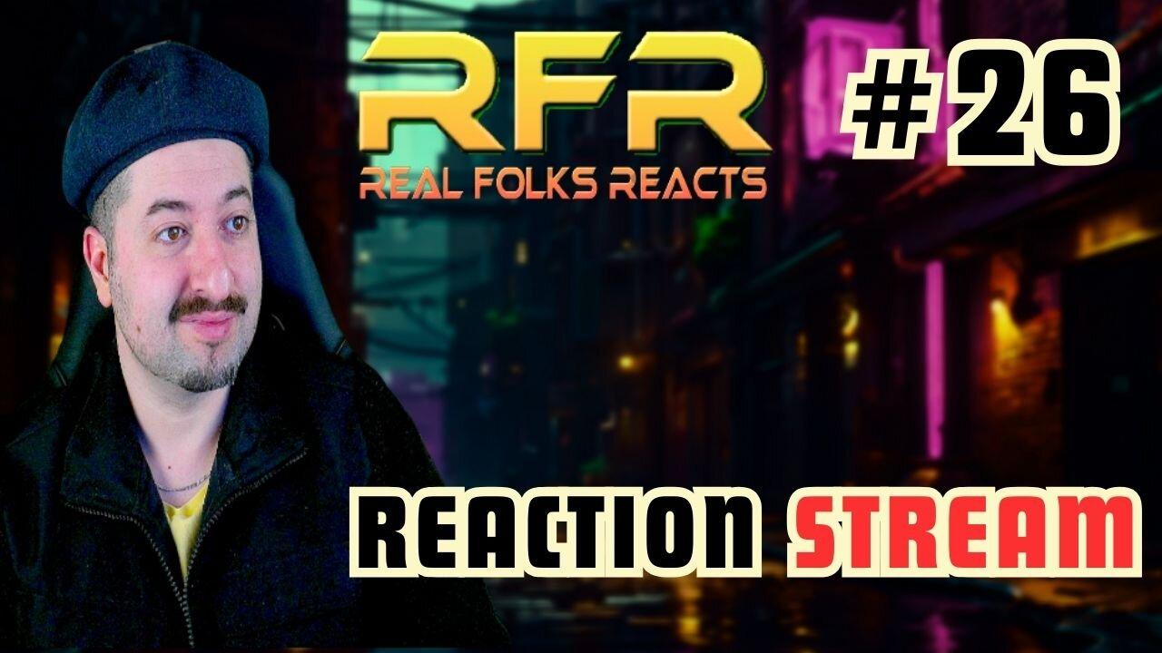 Music Reaction Live Stream #26 RFR Real Folks Reacts