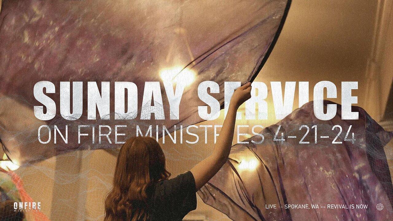 Sunday April 21 LIVE Service | On Fire Ministries