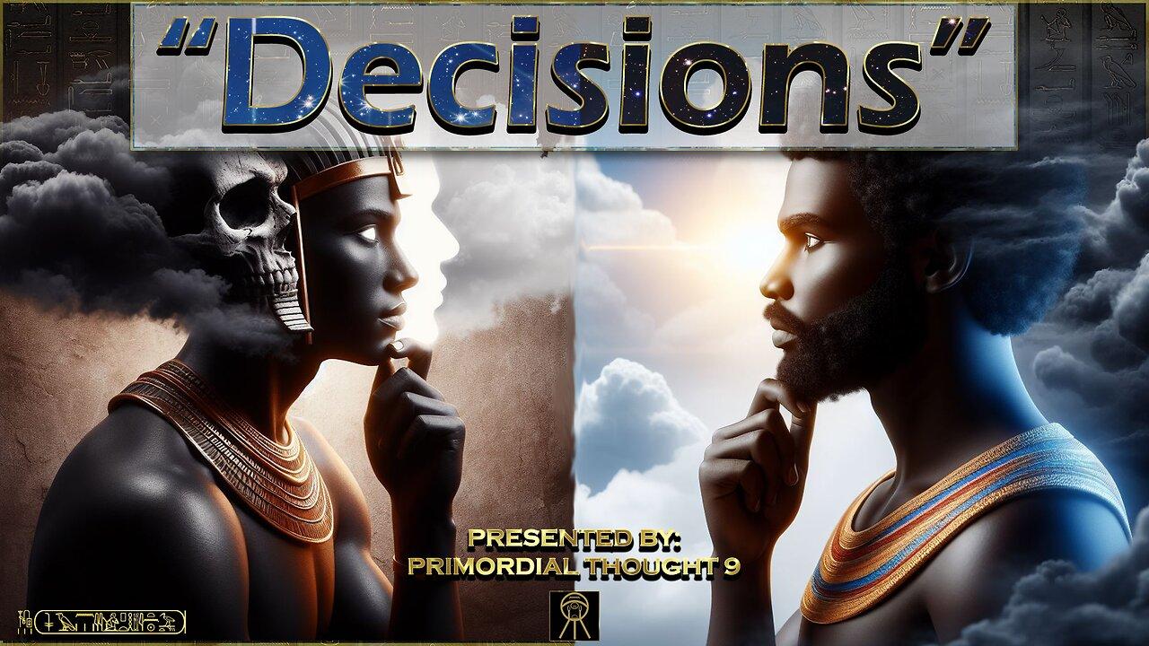 Primordial Vision: "Decisions" ~ Presented By: Primordial Thought 9 ~ House of ATTON