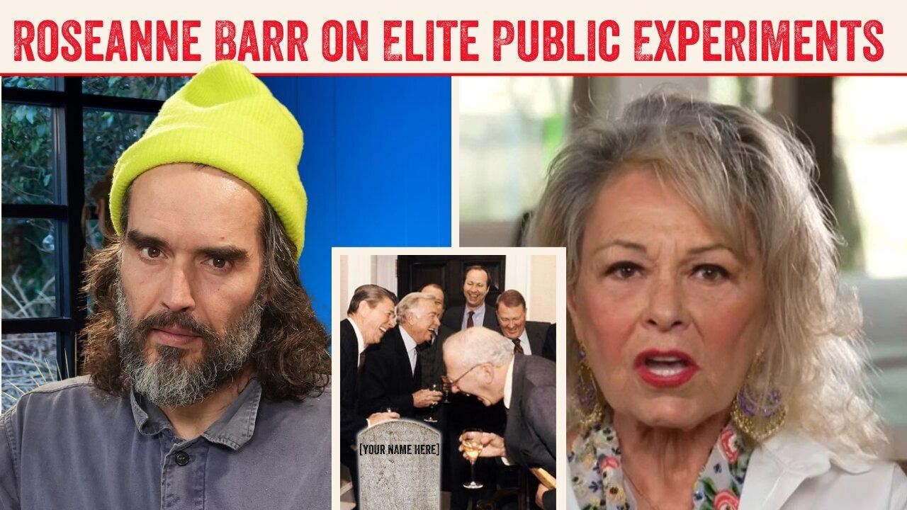 “They Want Us DEAD!” Roseanne Barr on The Elites’ Public Experiments & Profiting - Russel Brand