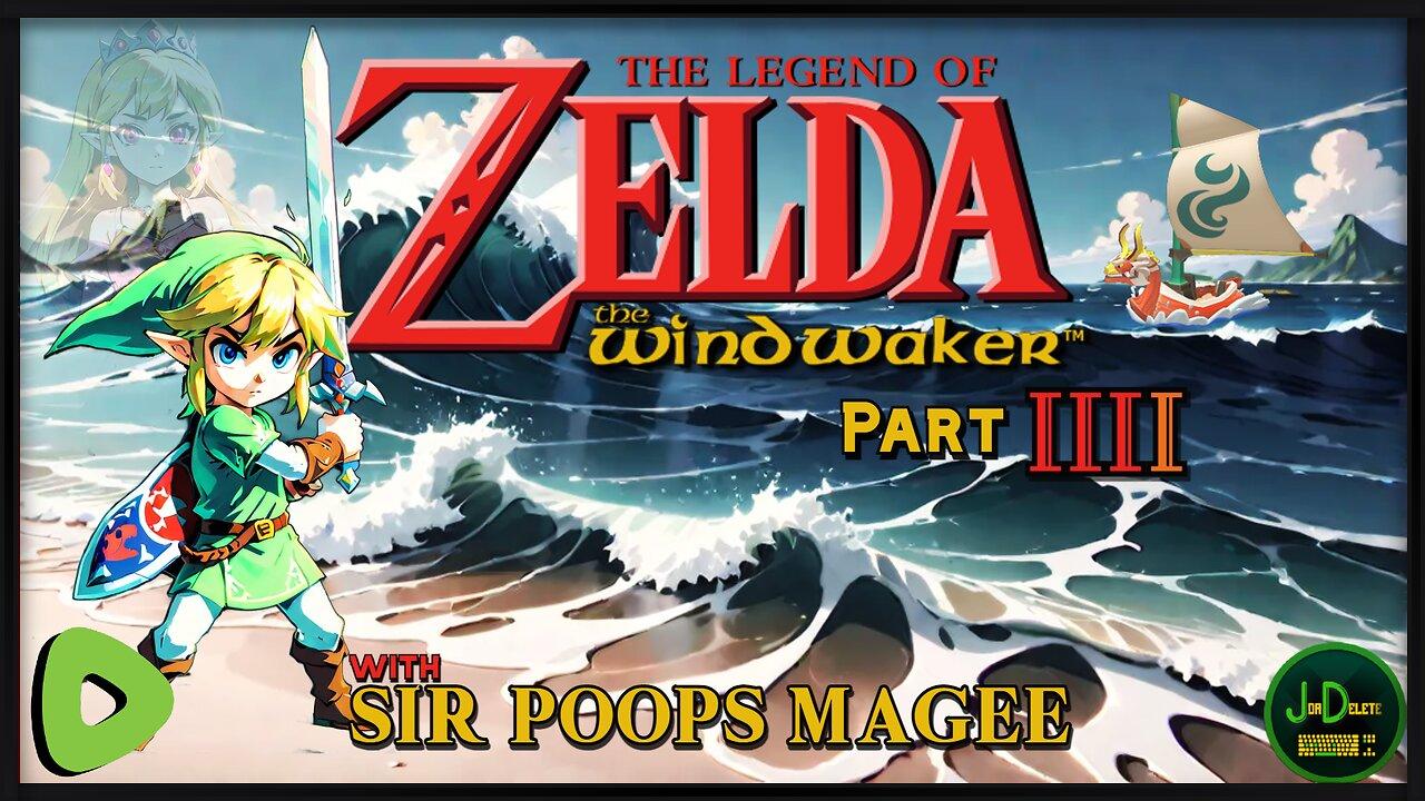 The Legend of Zelda: The Wind Waker | With SirPoopsMagee | Part 4