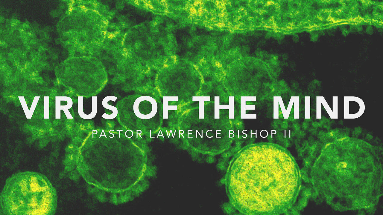Virus of the Mind by Pastor Lawrence Bishop II | Sunday Night Service 04-21-24