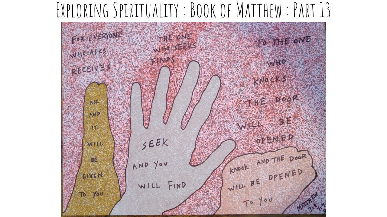 Exploring Spirituality - Book Of Matthew - Part 13