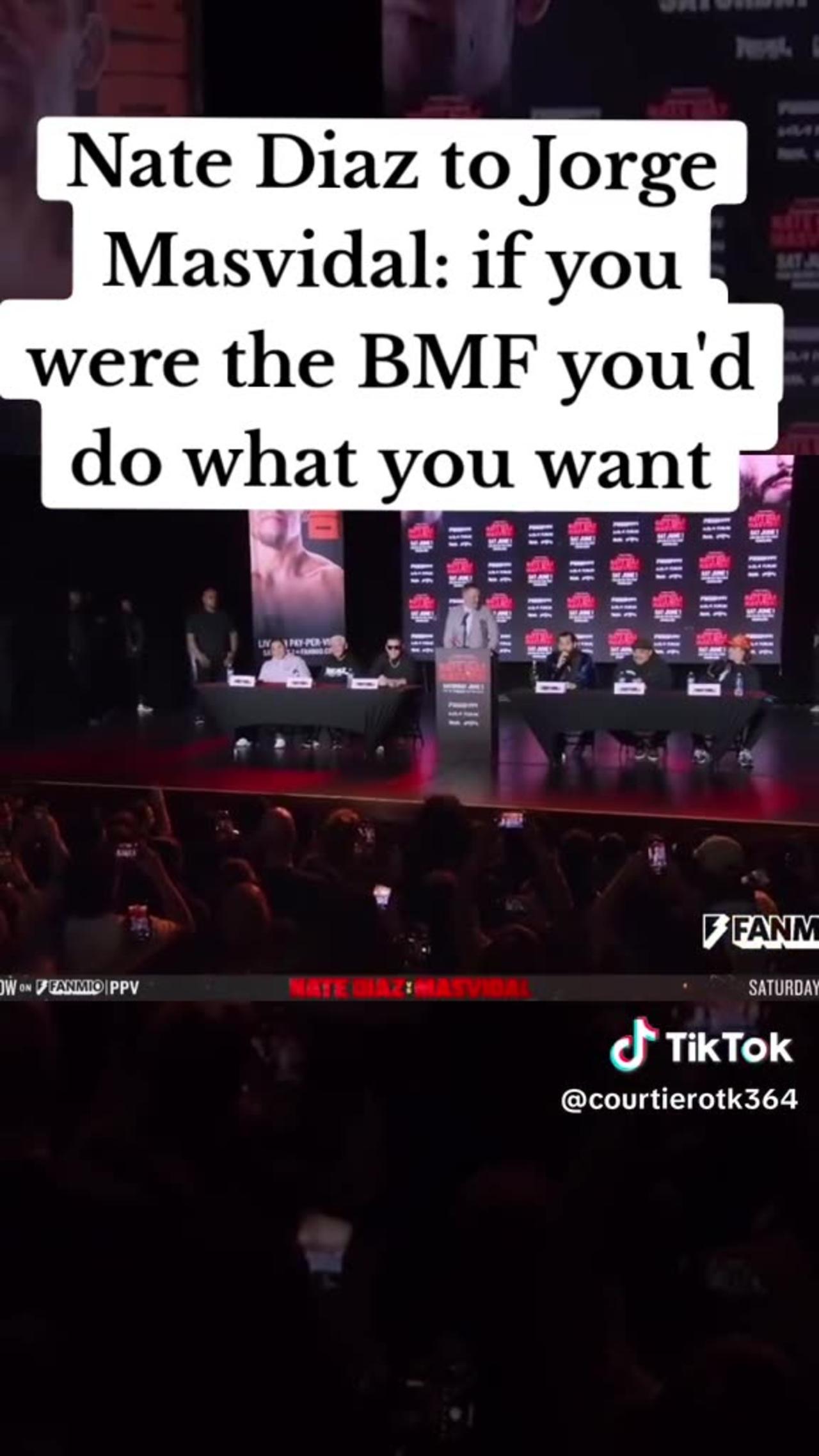 Nate Diaz to Jorge Masvidal: if you were the BMF you'd do what you want.