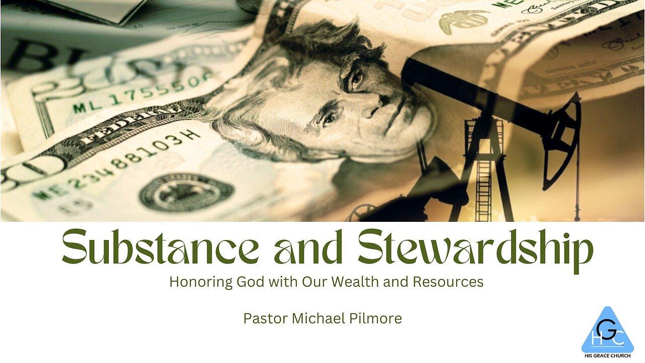 Substance & Stewardship/The Good Life Pt. 12