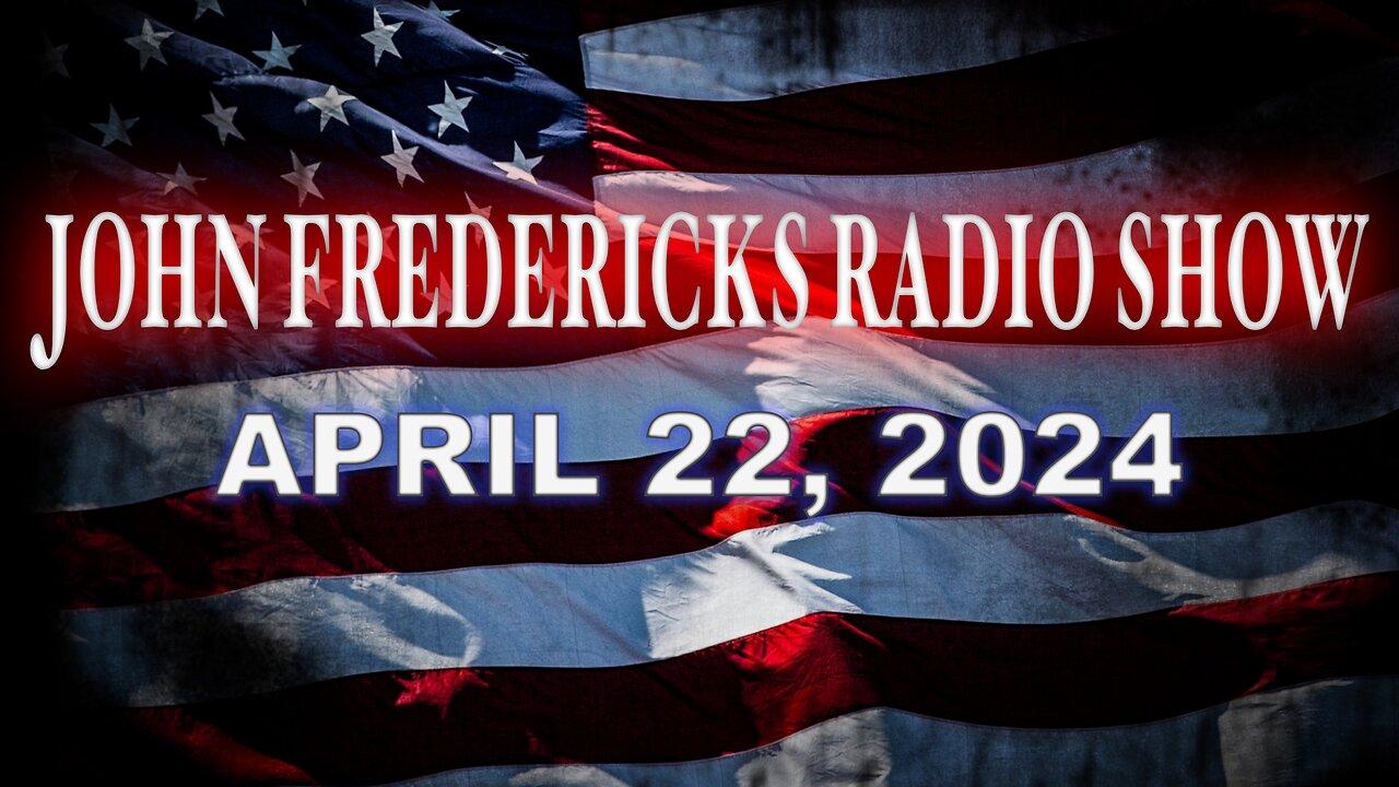 The John Fredericks Show [Live Radio & TV Show] April 22, 2024