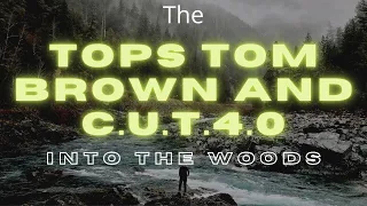 Into The Woods - Tops Tom Brown and C.U.T 4.0!