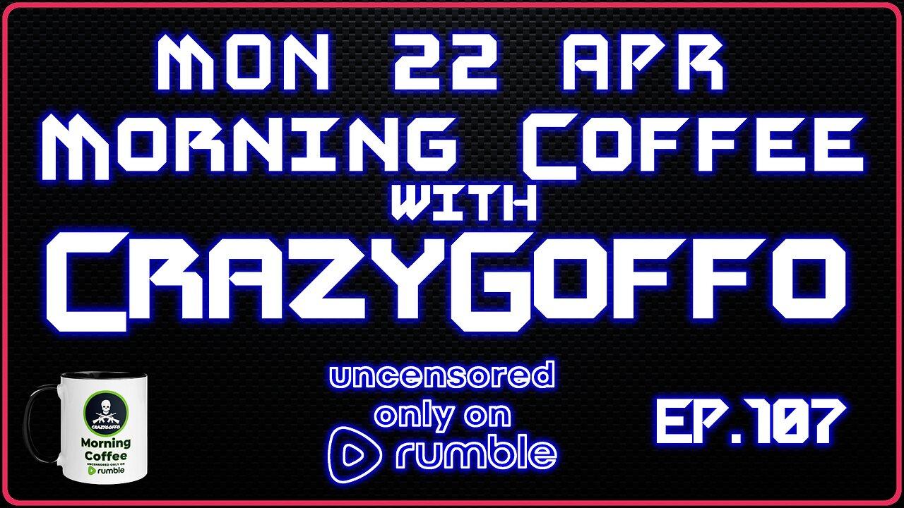 Morning Coffee with CrazyGoffo - Ep.107 #RumbleTakeover #RumblePartner