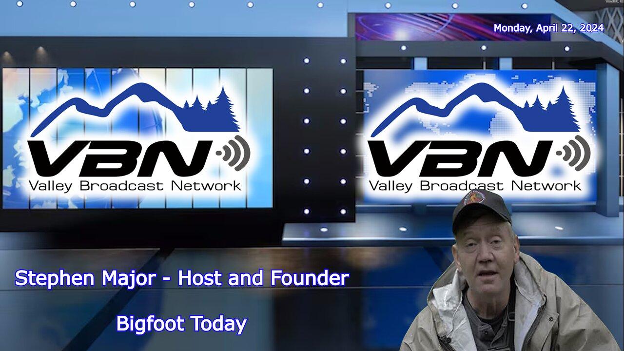 VBNews - Leading Bigfoot Researcher and Filmmaker - Stephen Major - Live 4.22.24