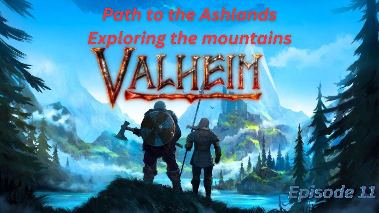 Valheim path to the Ashlands, exploring the mountains - episode 11