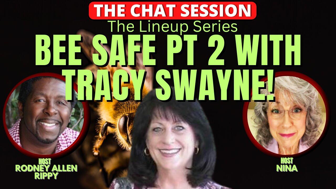 BEE SAFE PT 2 WITH TRACY SWAYNE | THE CHAT SESSION