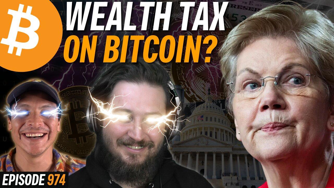 Elizabeth Warren's 1% Wealth Tax on Bitcoin Holdings | EP 974