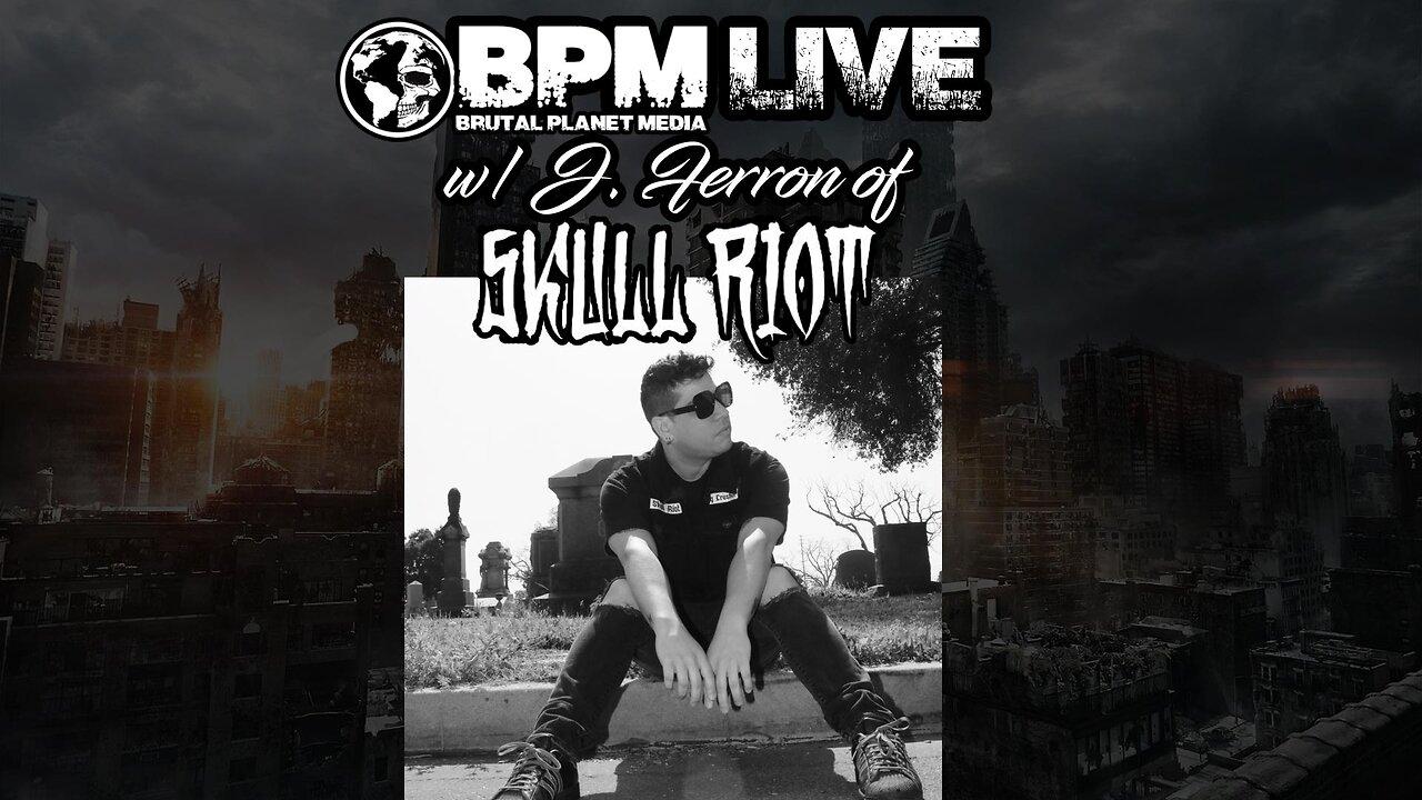 BPM Live w/ J. Ferron of Skull Riot