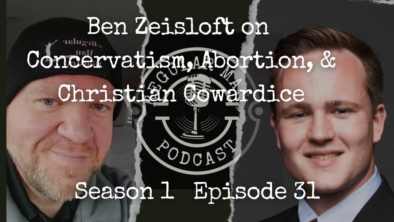 Live Stream Ben Zeisloft on Conservatism, Abortion, and Christian Cowardice S1E31