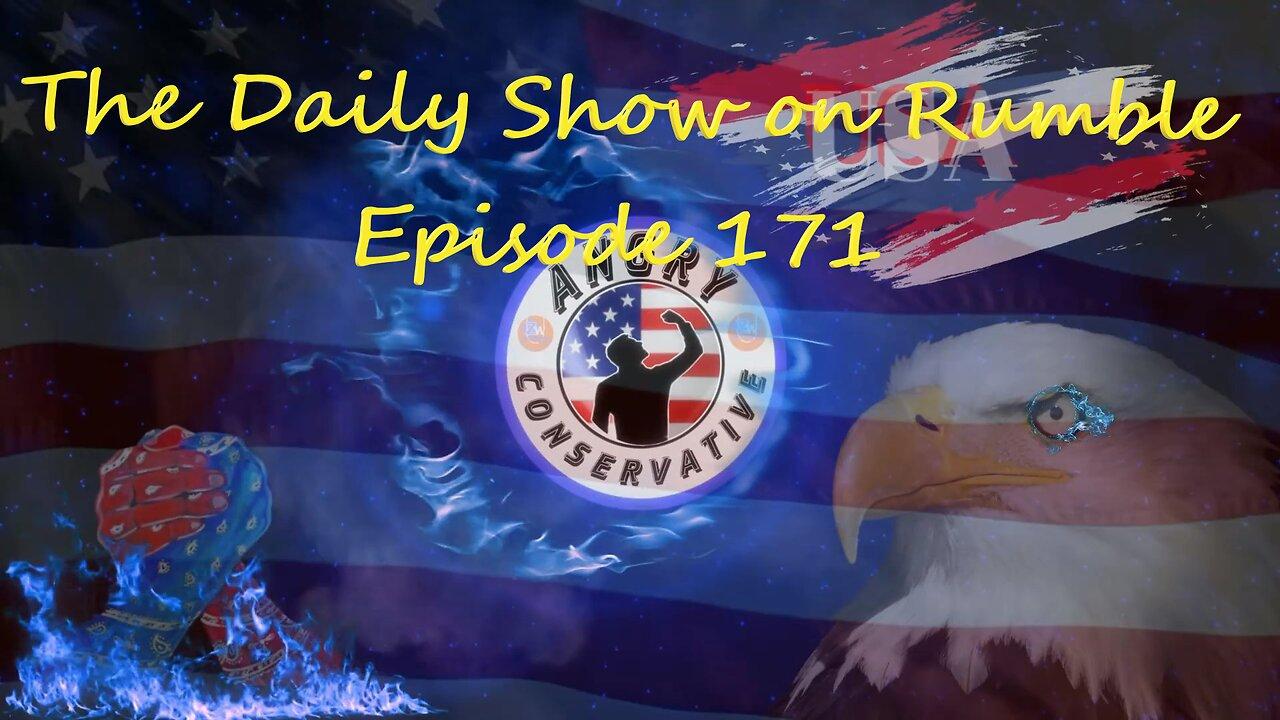 The Daily Show with the Angry Conservative - Episode 171
