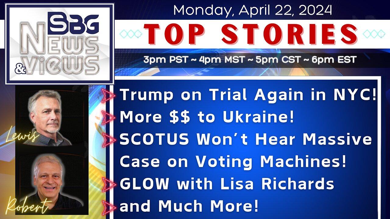 Trump on Trial Again in NYC | More $ to Ukraine | SCOTUS Won't Hear Massive Voting Machine Case