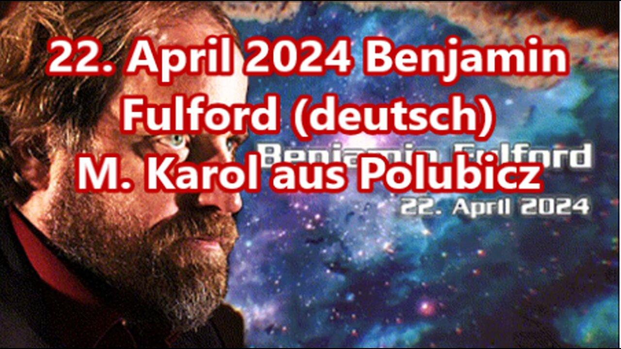 22. April 2024 Benjamin Fulford (deutsch)