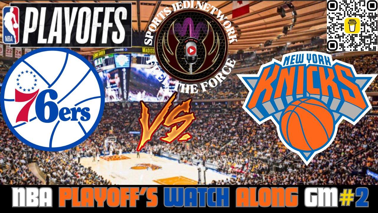 NBA PLAYOFF'S GAME#2 KNICKS vs.76ers LIVE WATCH ALONG PARTY