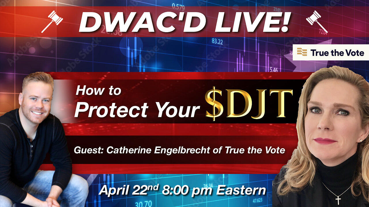 How to Protect Your DJT and Guest Catherine Engelbrecht of True the Vote