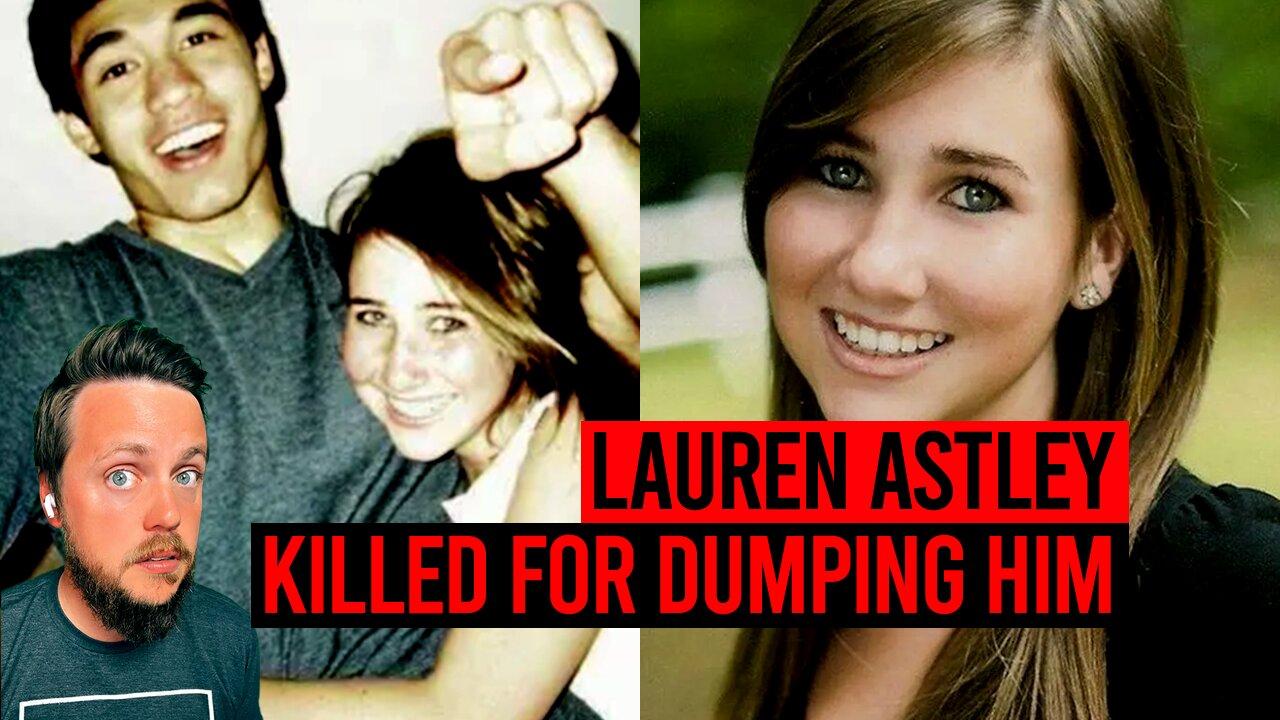 The Murder of Lauren Astley: Killed After Dumping Her Boyfriend