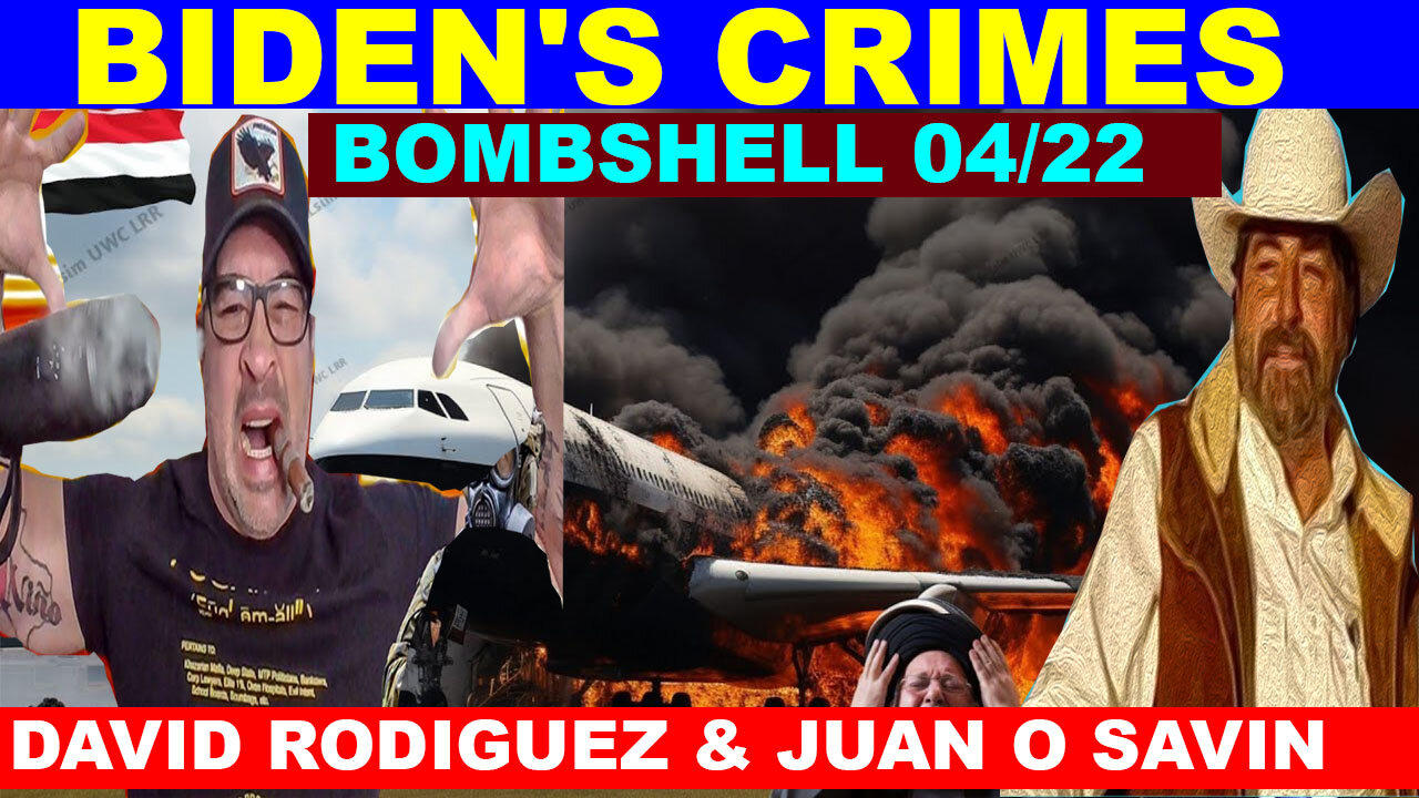 Juan o Savin & David Rodriguez, SG Anon BOMBSHELL 04/22: 🔴 Biden HIT with SURPRISE bad news!