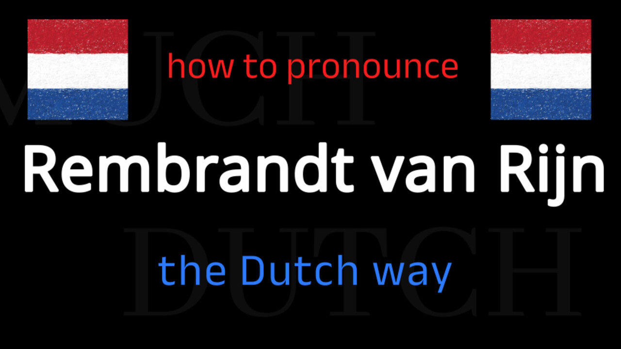 How to say REMBRANDT VAN RIJN in Dutch. Follow this short tutorial.