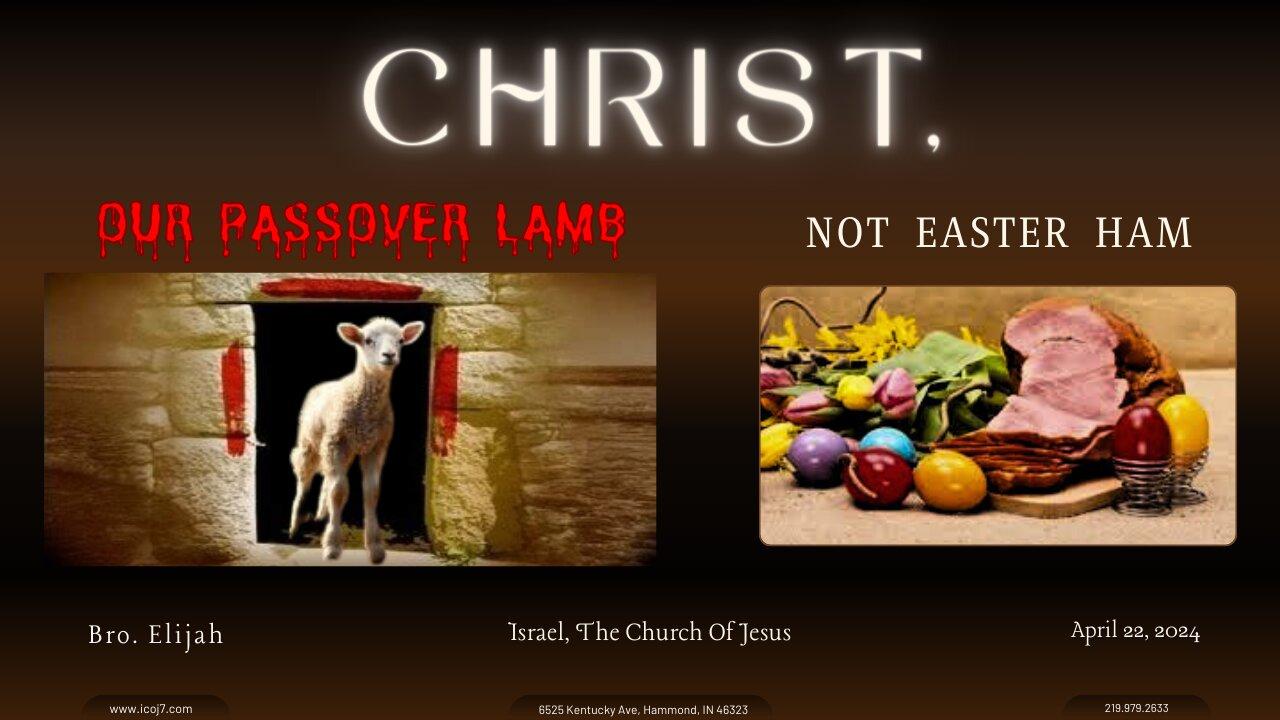 CHRIST, OUR PASSOVER LAMB  NOT EASTER HAM