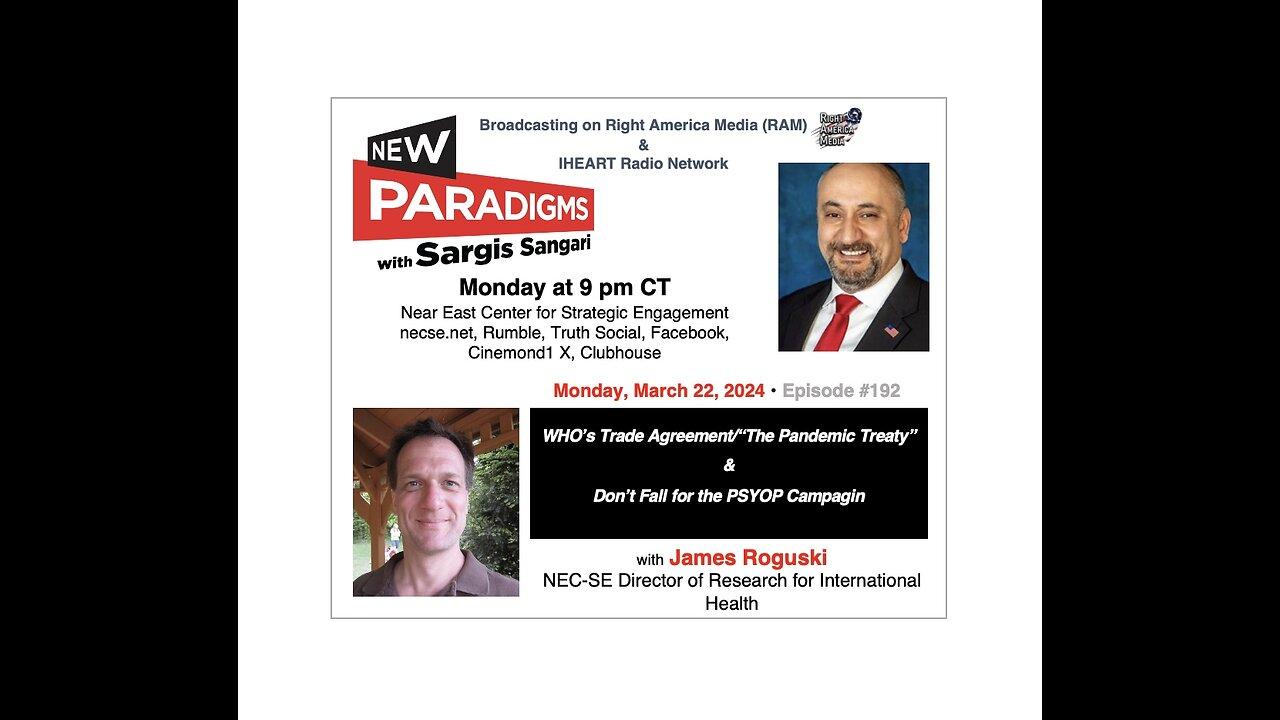 James Roguski- WHO’s “Trade Agreement/Pandemic Treaty” New Paradigms w-Sargis Sangari EP 192