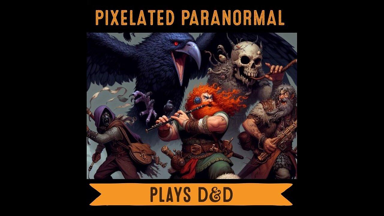 The Pixelated Paranormal Podcast: Pixelated Plays D&D campaign part 14