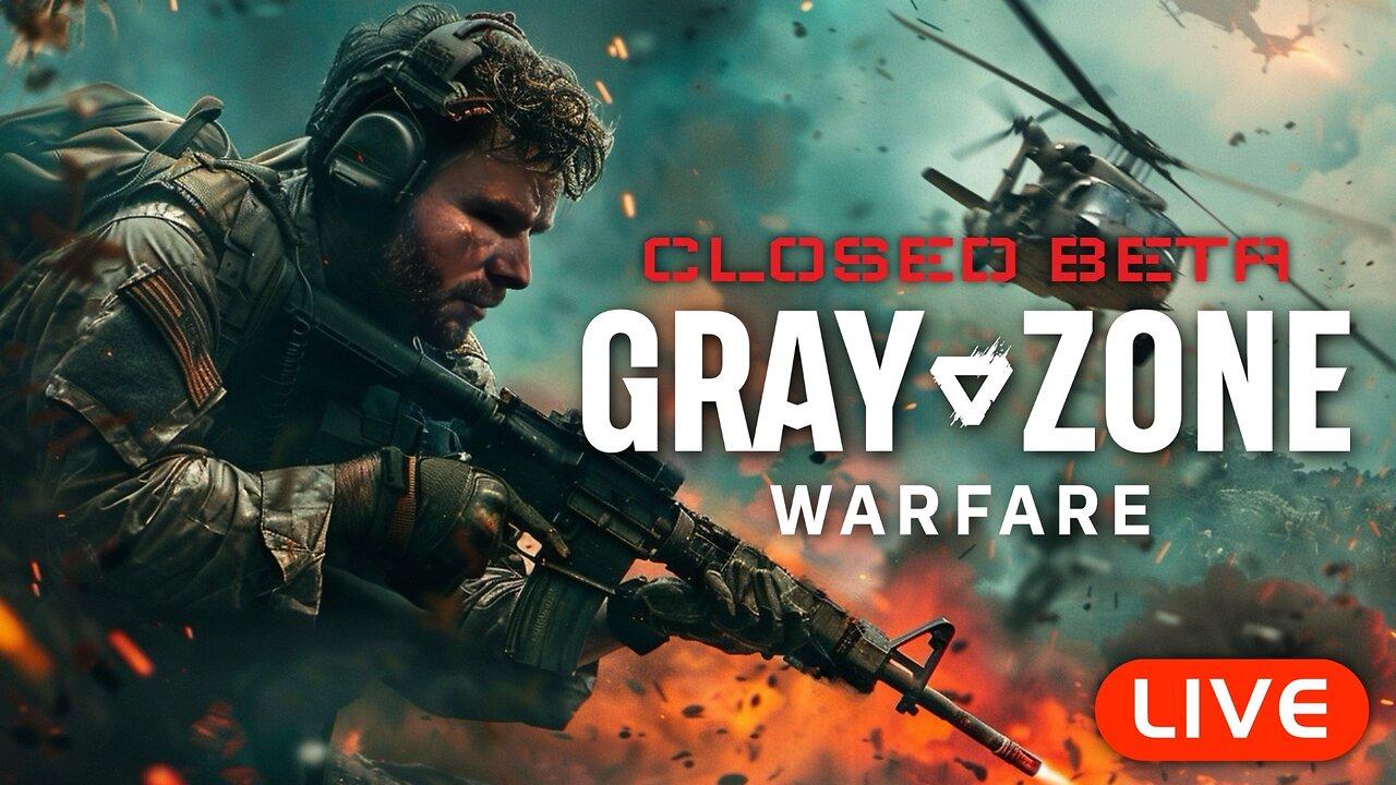 🔴LIVE - Gray Zone WARFARE - Closed Beta - LVL 4