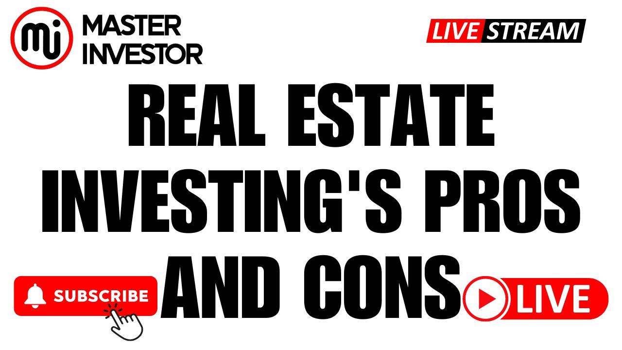 Real Estate Investing's Pros and Cons | "Master Investor" #livestream #business #wealth