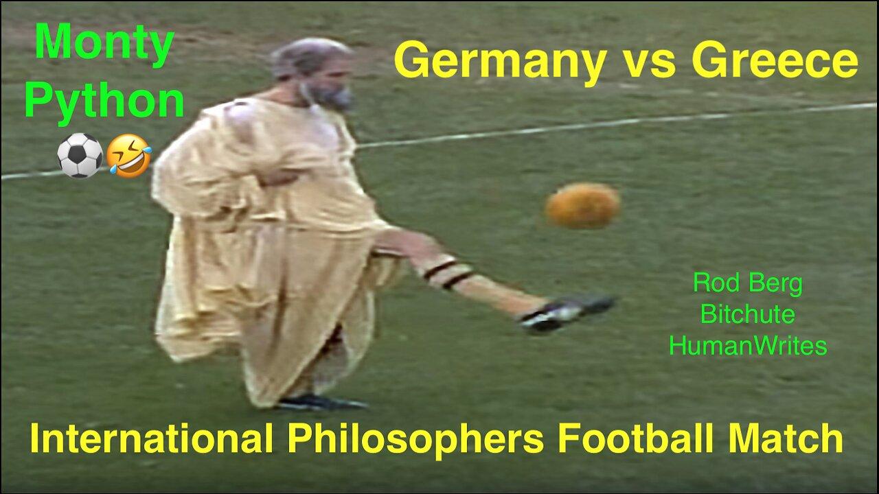International Philosophers Football Match: Greece vs Germany! Monty Python Brilliance! ⚽️😂