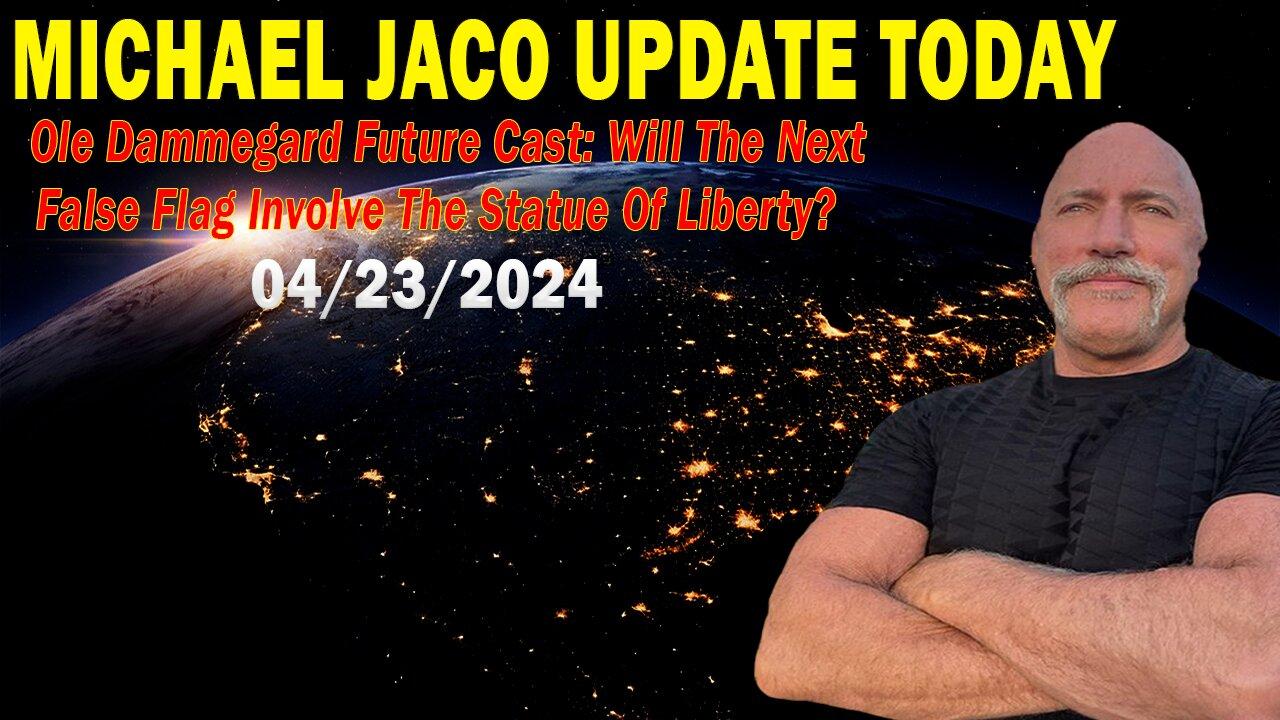 Michael Jaco Update Today: "Michael Jaco Important Update, April 23, 2024"