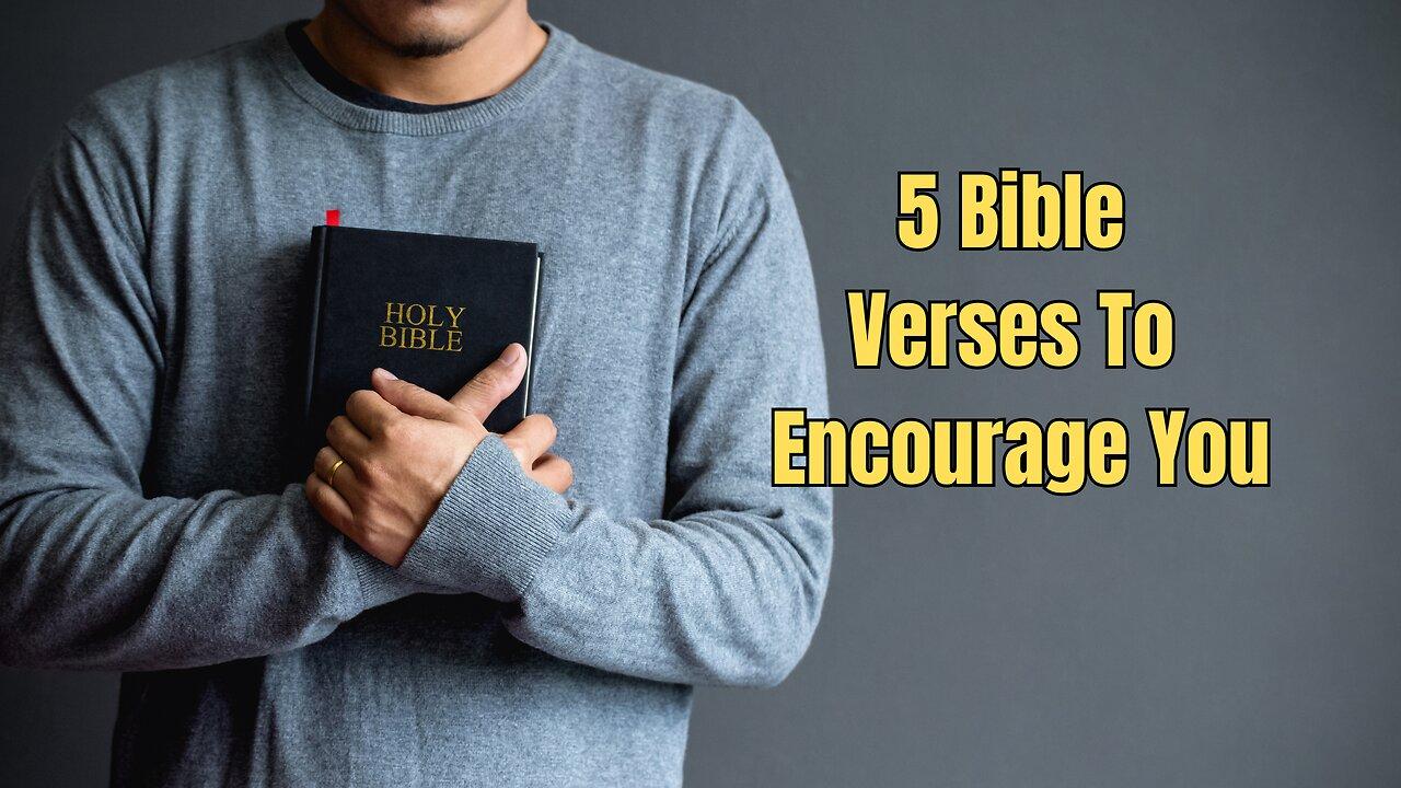 5 Bible verses to encourage you