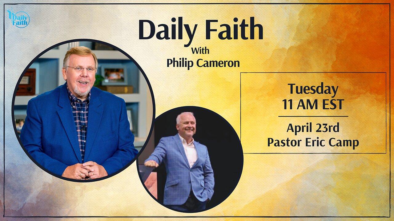 Daily Faith with Philip Cameron: Special Guest Pastor Eric Camp