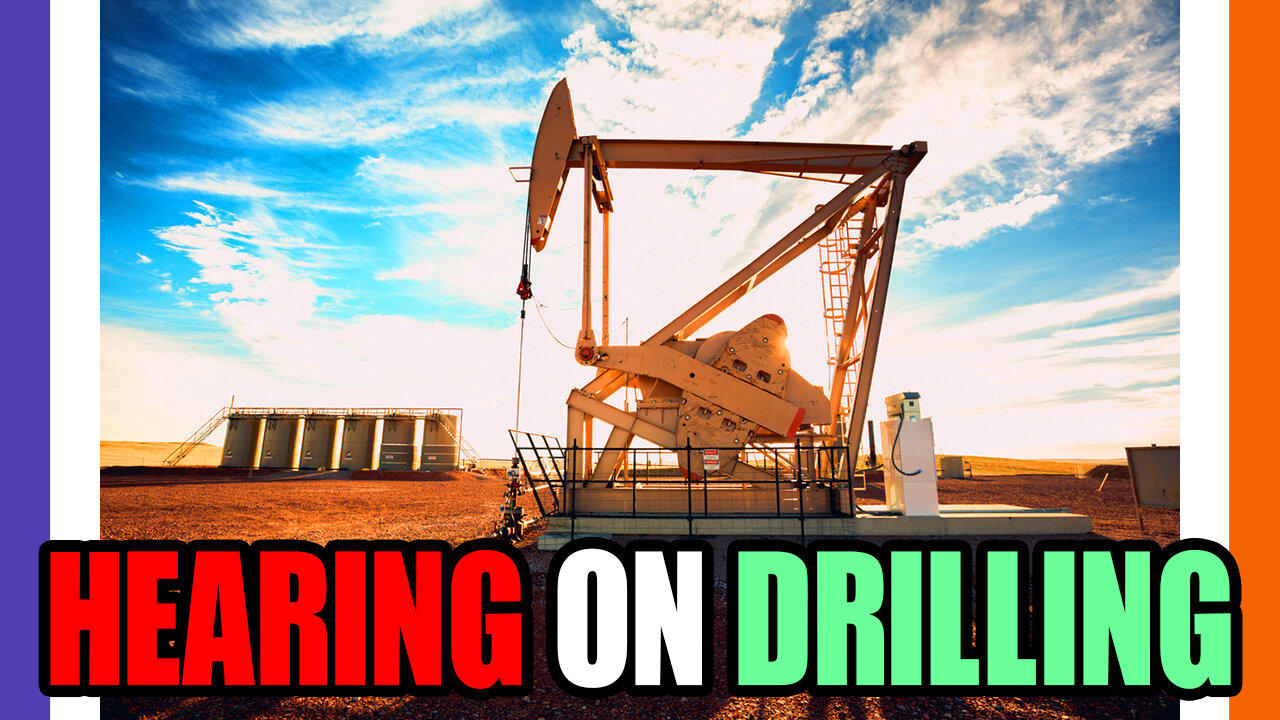 🔴LIVE: Hearing On Drilling For Oil 🟠⚪🟣