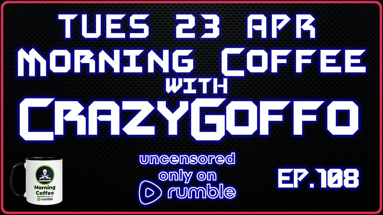 Morning Coffee with CrazyGoffo - Ep.108 #RumbleTakeover #RumblePartner