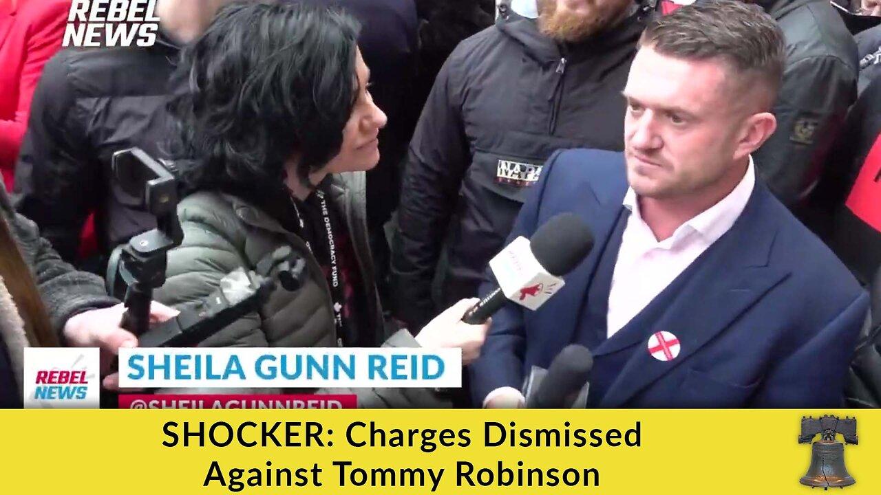 SHOCKER: Charges Dismissed Against Tommy Robinson