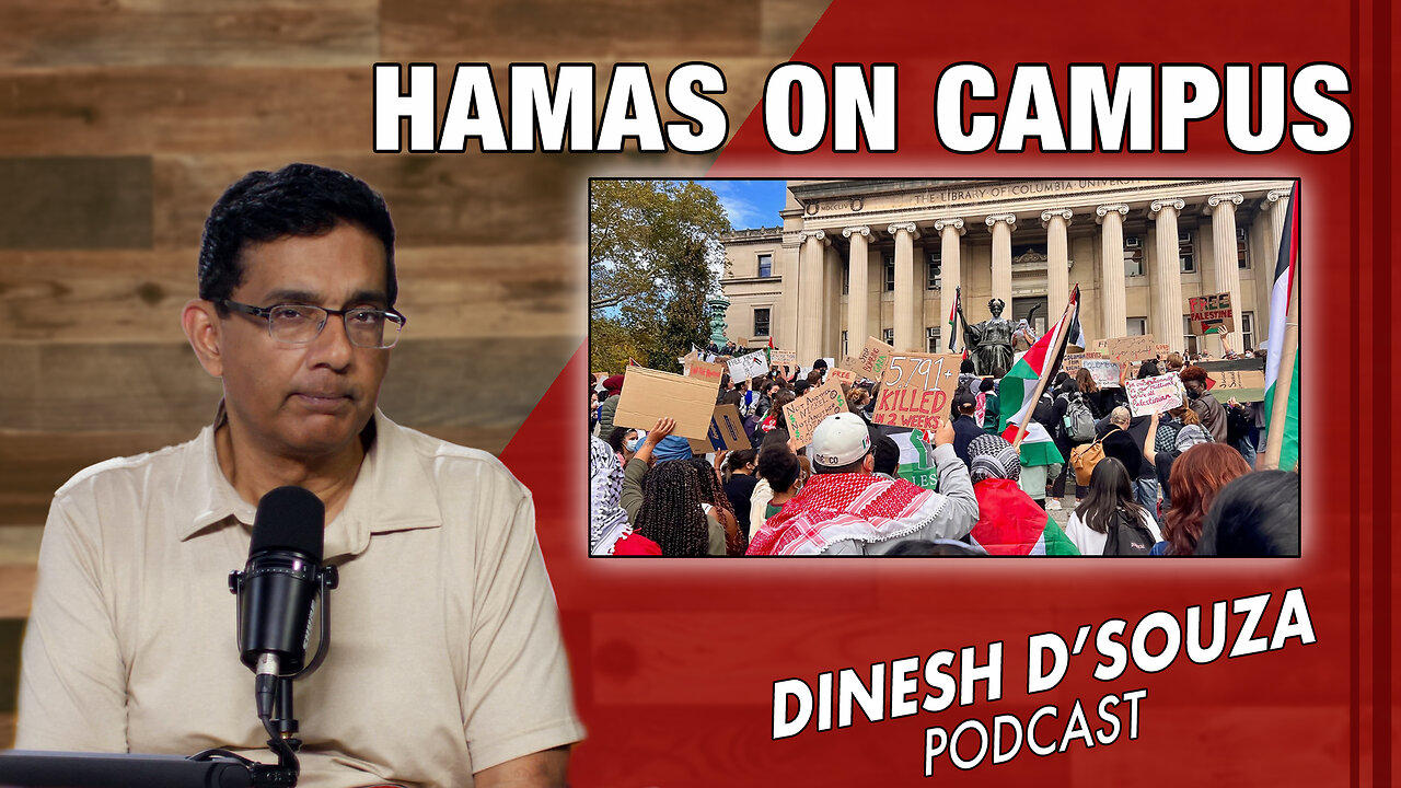 HAMAS ON CAMPUS Dinesh D’Souza Podcast Ep817