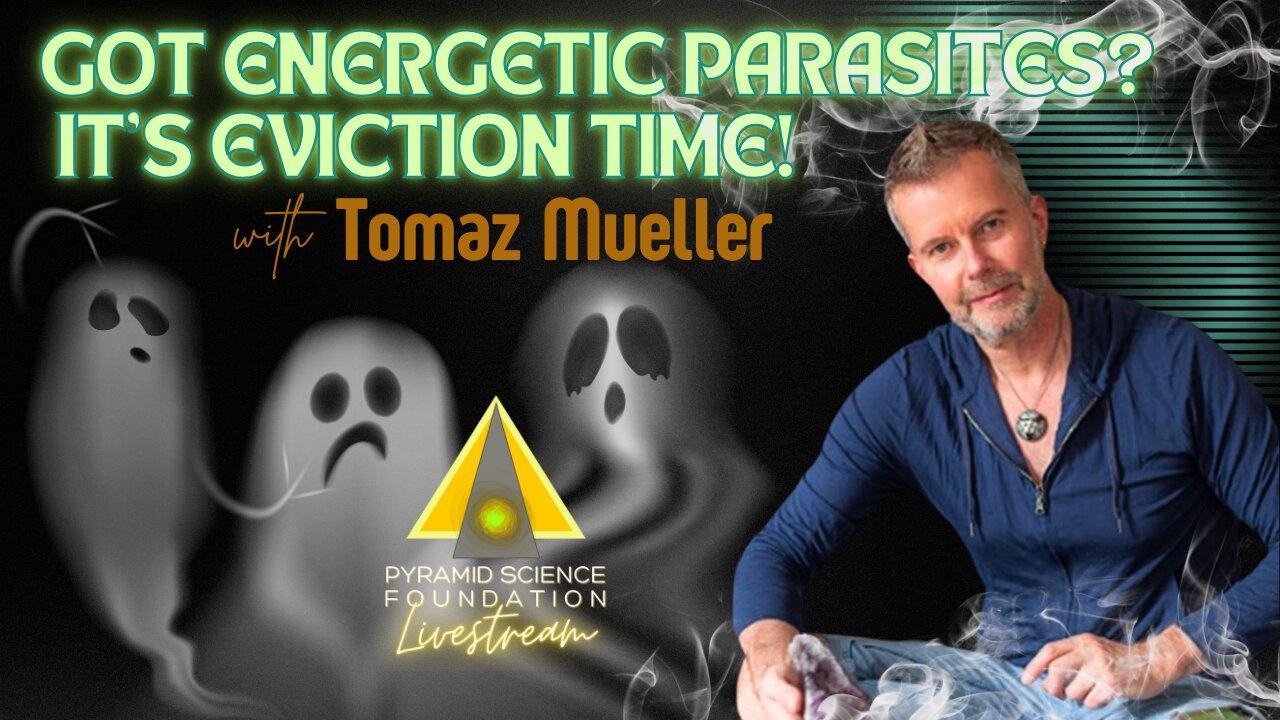 Got Energetic Parasites?  It's Eviction Time with Tomaz Mueller!