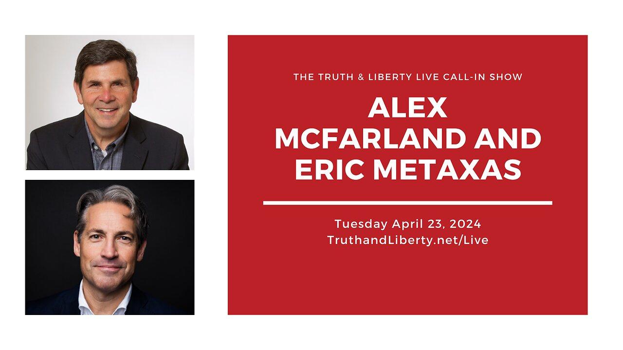 The Truth & Liberty Live Call-In Show with Alex McFarland and Eric Metaxas