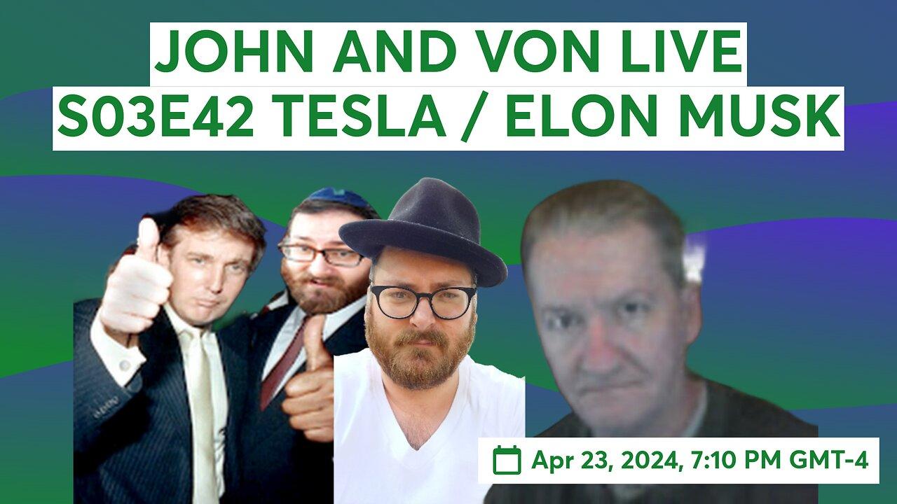 JOHN AND VON LIVE S03E42 TESLA / ELON MUSK