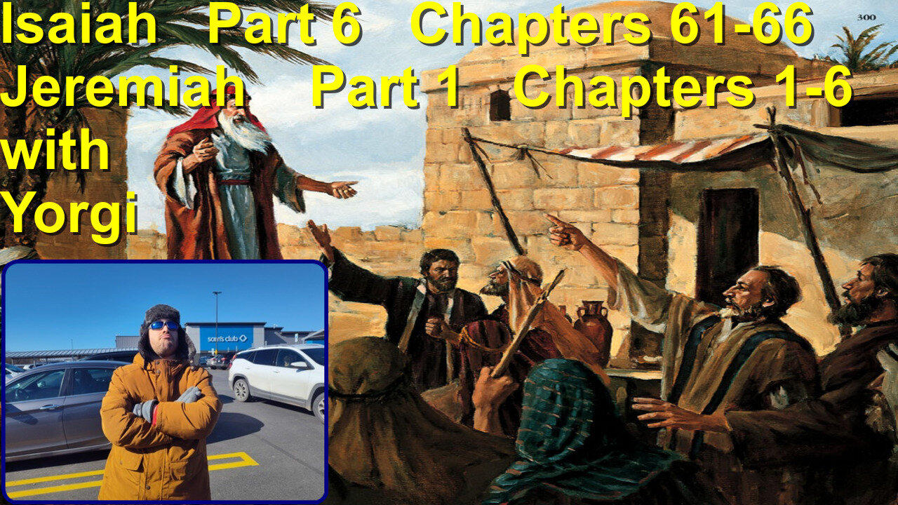 Isaiah Part 6 Chapters 61-66 Jeremiah Part 1 1-6 with Yorgi