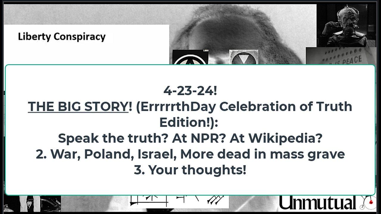 Liberty Conspiracy LIVE 4-23-24! Errrrthday Truth? Not on NPR. Plus, TikTok WAR!