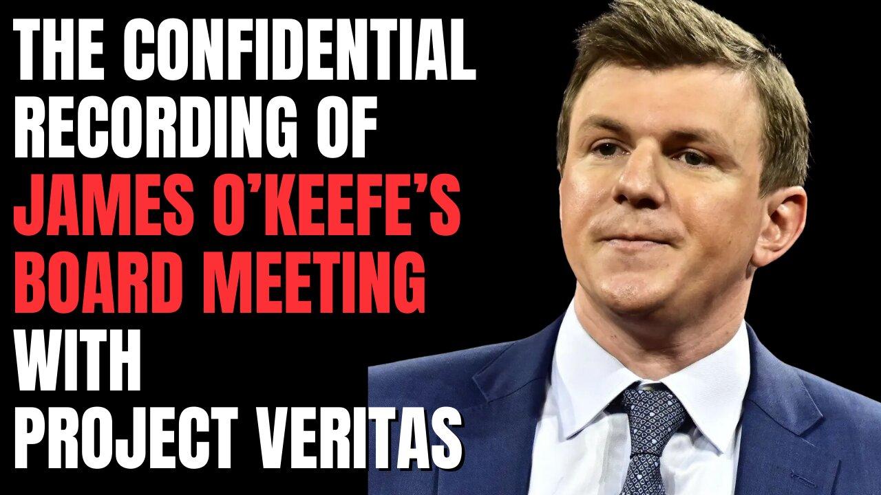 The Confidential Recording of James O'Keefe's Meeting with the Project Veritas Board