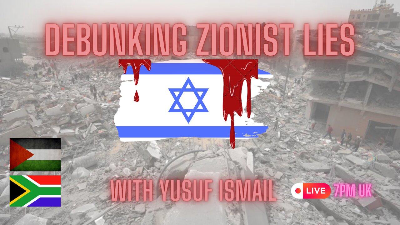 DEBUNKING ZIONIST LIES - WITH YUSUF ISMAIL