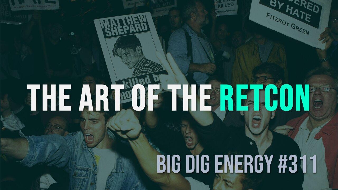 Big Dig Energy 311: The Art of the Retcon
