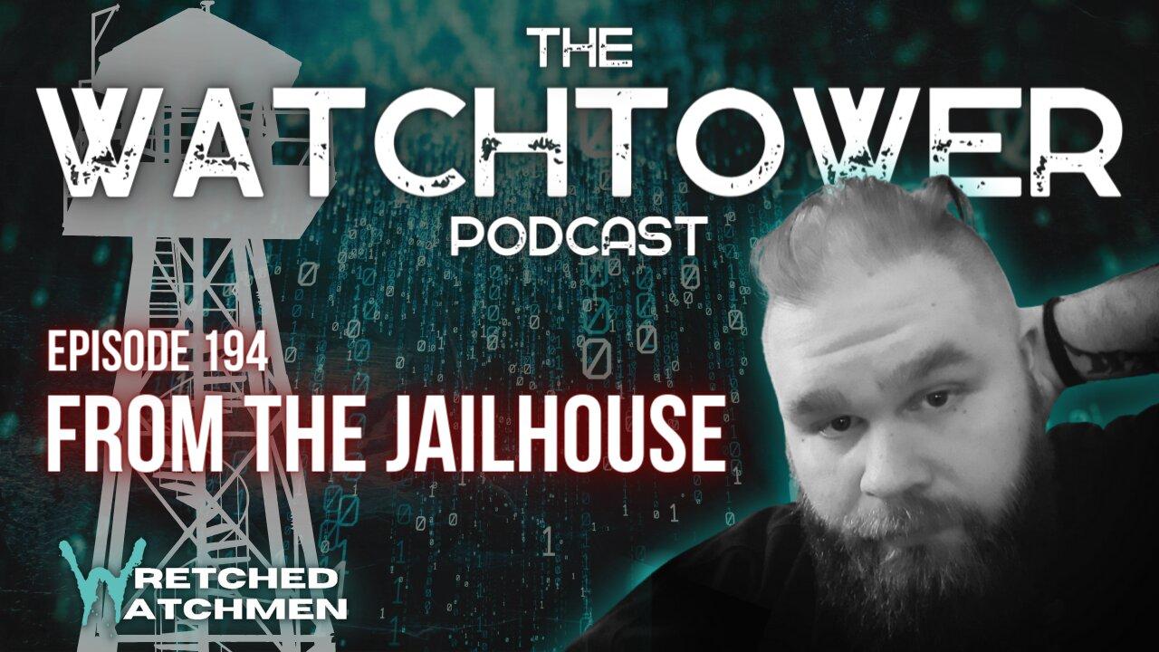 The Watchtower 4/23/24: From The Jailhouse