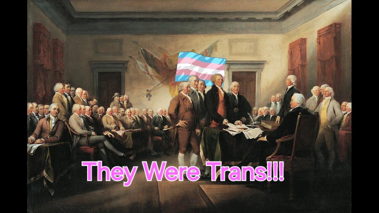 The founding fathers were trans